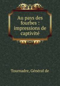 Au pays des fourbes : impressions de captivite