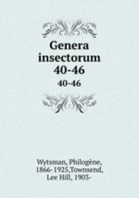 Genera insectorum. 40-46