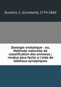 Zoologie analytique : ou, Methode naturelle de classification des animaux ; rendue plus facile a l