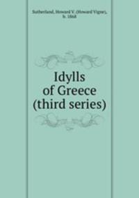 Idylls of Greece (third series)