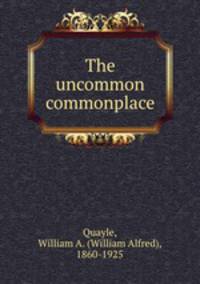 The uncommon commonplace