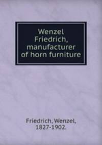 Wenzel Friedrich, manufacturer of horn furniture.