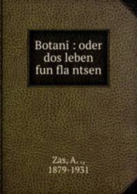 Botani : oder dos leben fun fla ntsen