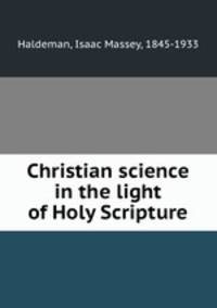 Christian science in the light of Holy Scripture