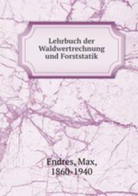 Lehrbuch der Waldwertrechnung und Forststatik
