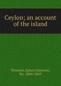Ceylon; an account of the island
