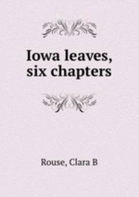 Iowa leaves, six chapters