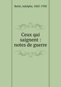 Ceux qui saignent : notes de guerre