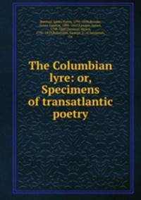 The Columbian lyre: or, Specimens of transatlantic poetry