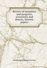 Review of inception and progress; accessions and donors, historic papers