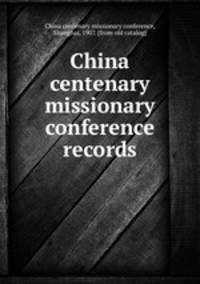 China centenary missionary conference records