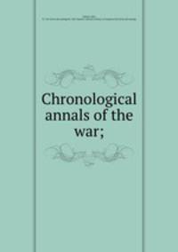 Chronological annals of the war;