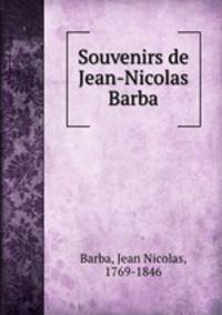Souvenirs de Jean-Nicolas Barba