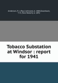 Tobacco Substation at Windsor : report for 1941