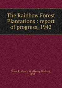The Rainbow Forest Plantations : report of progress, 1942