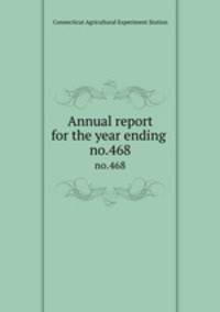 Annual report for the year ending . no.468