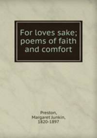 For loves sake; poems of faith and comfort