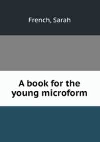 A book for the young microform