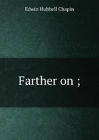 Farther on ;