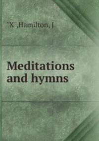 Meditations and hymns