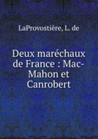 Deux marechaux de France : Mac-Mahon et Canrobert