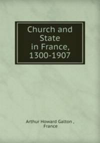 Church and State in France, 1300-1907