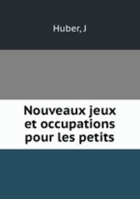 Nouveaux jeux et occupations pour les petits