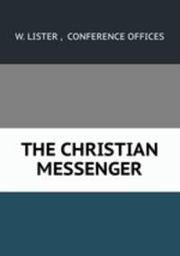 THE CHRISTIAN MESSENGER.
