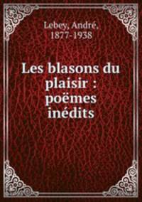 Les blasons du plaisir : poemes inedits