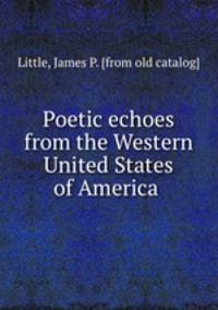 Poetic echoes from the Western United States of America