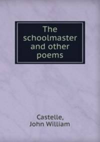 The schoolmaster and other poems