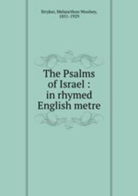 The Psalms of Israel : in rhymed English metre