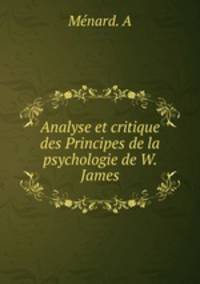 Analyse et critique des Principes de la psychologie de W. James