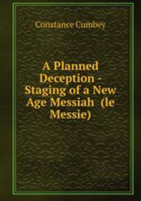 A Planned Deception - Staging of a New Age Messiah (le Messie)