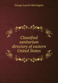 Classified sanitarium directory of eastern United States