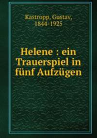 Helene : ein Trauerspiel in funf Aufzugen