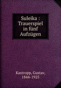 Suleika : Trauerspiel in funf Aufzugen