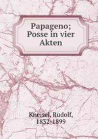 Papageno; Posse in vier Akten