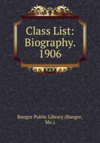 Class List: Biography. 1906
