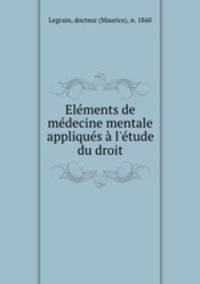 Elements de medecine mentale appliques a l
