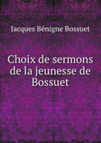 Choix de sermons de la jeunesse de Bossuet