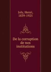 De la corruption de nos institutions