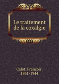 Le traitement de la coxalgie