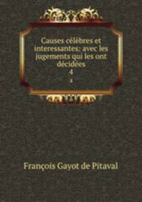 Causes celebres et interessantes: avec les jugements qui les ont decidees