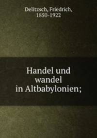 Handel und wandel in Altbabylonien;