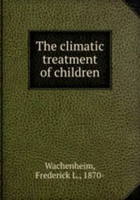 The climatic treatment of children