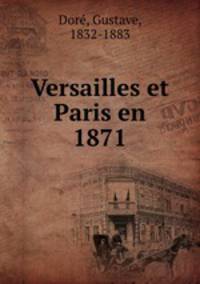Versailles et Paris en 1871