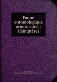 Faune entomologique armoricaine. Volume 1: Hmiptres
