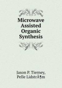 Microwave Assisted Organic Synthesis