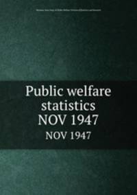 Public welfare statistics. NOV 1947